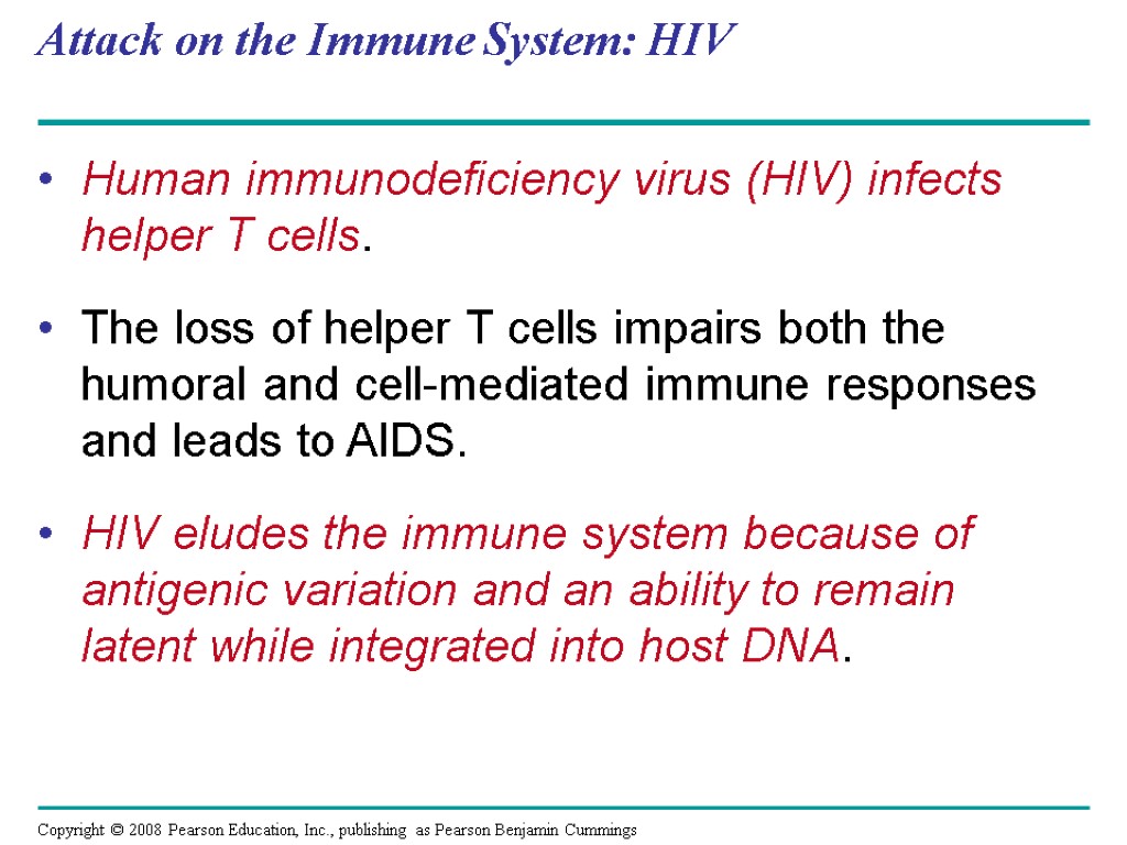 Attack on the Immune System: HIV Human immunodeficiency virus (HIV) infects helper T cells.